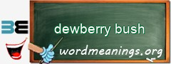 WordMeaning blackboard for dewberry bush